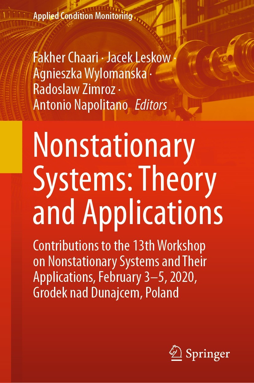 Titlebook: Nonstationary Systems: Theory and Applications; Contributions to the Fakher Chaari,Jacek Leskow,Antonio Napolitano Conference proceedings 2 Titlebook: Nonstationary Systems: Theory and Applications; Contributions to the Fakher Chaari,Jacek Leskow,Antonio Napolitano Conference proceedings 2