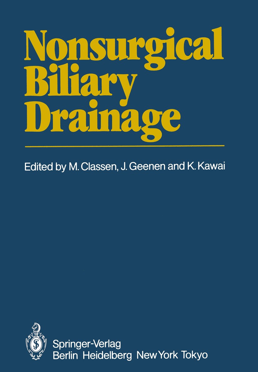 Titlebook: Nonsurgical Biliary Drainage; Meinhard Classen,Joe E. Geenen (Clinical Professor Conference proceedings 1984 Springer-Verlag Berlin Heidel Titlebook: Nonsurgical Biliary Drainage; Meinhard Classen,Joe E. Geenen (Clinical Professor Conference proceedings 1984 Springer-Verlag Berlin Heidel