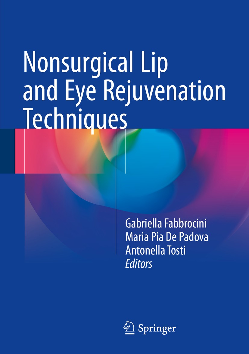Titlebook: Nonsurgical Lip and Eye Rejuvenation Techniques; Gabriella Fabbrocini,Maria Pia De Padova,Antonella Book 2016 Springer International Publi Titlebook: Nonsurgical Lip and Eye Rejuvenation Techniques; Gabriella Fabbrocini,Maria Pia De Padova,Antonella Book 2016 Springer International Publi