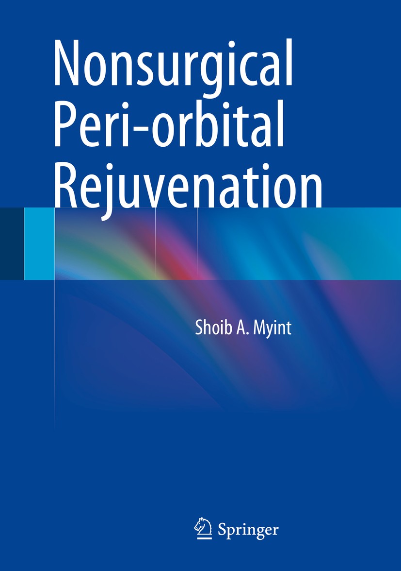 Titlebook: Nonsurgical Peri-orbital Rejuvenation; Shoib A. Myint Book 2014 Springer Science+Business Media New York 2014 dermatology.maxillofacial pl Titlebook: Nonsurgical Peri-orbital Rejuvenation; Shoib A. Myint Book 2014 Springer Science+Business Media New York 2014 dermatology.maxillofacial pl