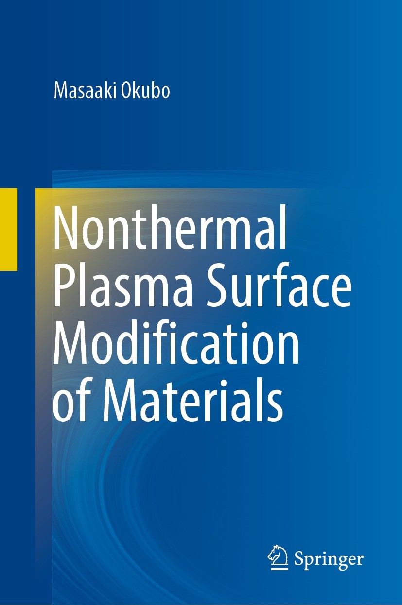 Titlebook: Nonthermal Plasma Surface Modification of Materials; Masaaki Okubo Book 2023 The Editor(s) (if applicable) and The Author(s), under exclus Titlebook: Nonthermal Plasma Surface Modification of Materials; Masaaki Okubo Book 2023 The Editor(s) (if applicable) and The Author(s), under exclus