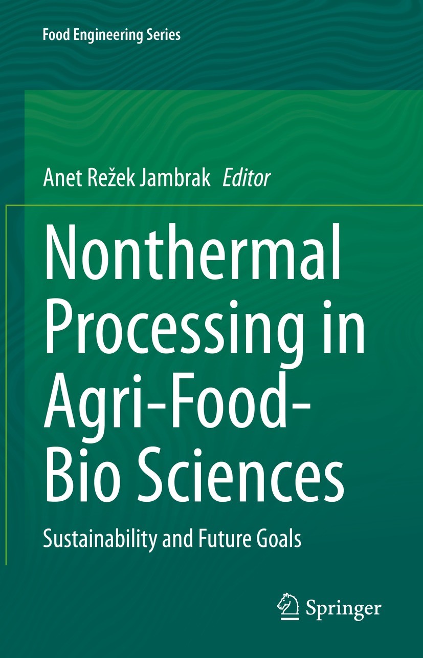 Titlebook: Nonthermal Processing in Agri-Food-Bio Sciences; Sustainability and F Anet Režek Jambrak Book 2022 The Editor(s) (if applicable) and The Titlebook: Nonthermal Processing in Agri-Food-Bio Sciences; Sustainability and F Anet Režek Jambrak Book 2022 The Editor(s) (if applicable) and The