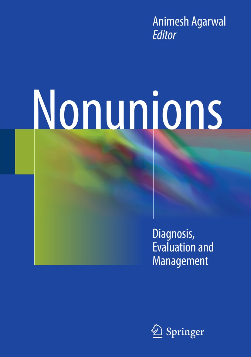 Titlebook: Nonunions; Diagnosis, Evaluatio Animesh Agarwal Book 2018 Springer Science+Business Media LLC 2018 Acetabular nonunion.Ankle nonunion.Clavi Titlebook: Nonunions; Diagnosis, Evaluatio Animesh Agarwal Book 2018 Springer Science+Business Media LLC 2018 Acetabular nonunion.Ankle nonunion.Clavi