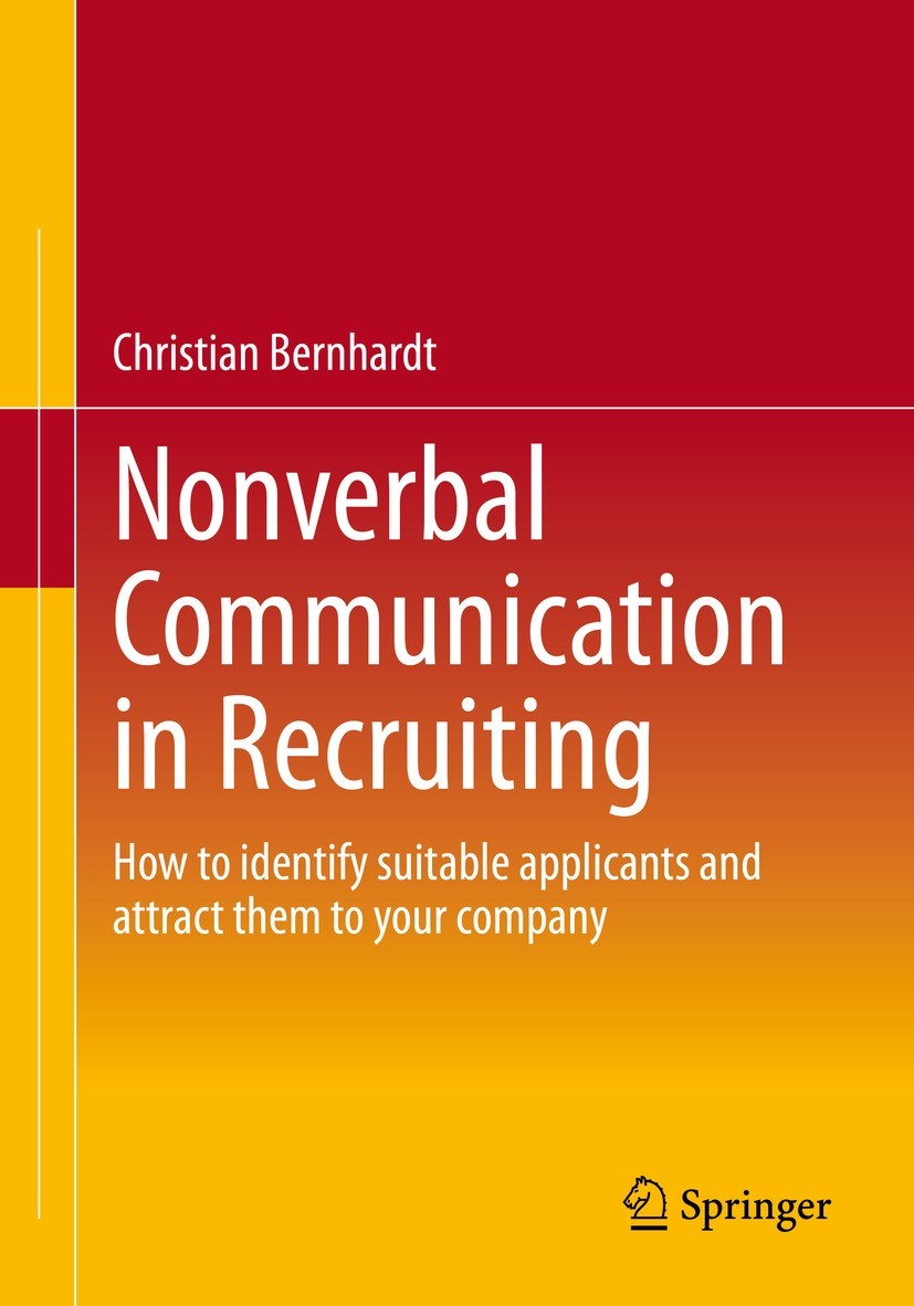 Titlebook: Nonverbal Communication in Recruiting; How to identify suit Christian Bernhardt Book 2022 The Editor(s) (if applicable) and The Author(s), Titlebook: Nonverbal Communication in Recruiting; How to identify suit Christian Bernhardt Book 2022 The Editor(s) (if applicable) and The Author(s),