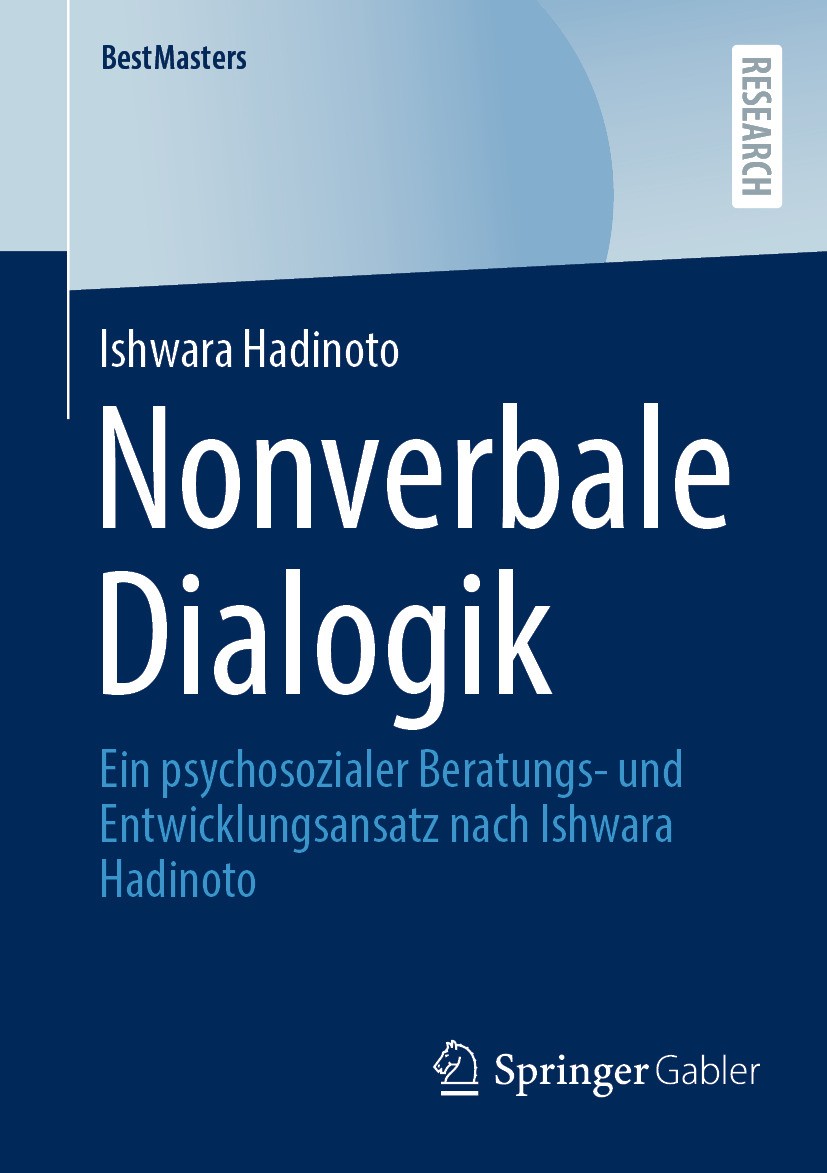 Titlebook: Nonverbale Dialogik; Ein psychosozialer B Ishwara Hadinoto Book 2024 Der/die Herausgeber bzw. der/die Autor(en), exklusiv lizenziert an Spr Titlebook: Nonverbale Dialogik; Ein psychosozialer B Ishwara Hadinoto Book 2024 Der/die Herausgeber bzw. der/die Autor(en), exklusiv lizenziert an Spr