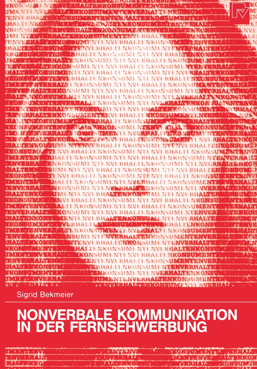 Titlebook: Nonverbale Kommunikation in der Fernsehwerbung; Sigrid Bekmeier Book 1989 Physica-Verlag Heidelberg 1989 Design.Kommunikation.Werbebotscha Titlebook: Nonverbale Kommunikation in der Fernsehwerbung; Sigrid Bekmeier Book 1989 Physica-Verlag Heidelberg 1989 Design.Kommunikation.Werbebotscha