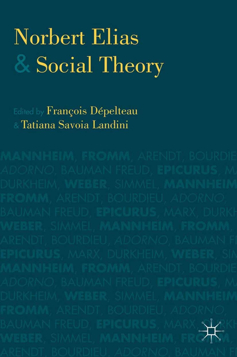 Titlebook: Norbert Elias and Social Theory; François Dépelteau (associate professor of sociolo Book 2013 Palgrave Macmillan, a division of Nature Ame Titlebook: Norbert Elias and Social Theory; François Dépelteau (associate professor of sociolo Book 2013 Palgrave Macmillan, a division of Nature Ame