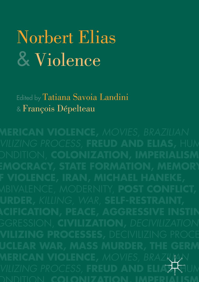 Titlebook: Norbert Elias and Violence; Tatiana Savoia Landini,François Dépelteau Book 2017 The Editor(s) (if applicable) and The Author(s) 2017 Micha Titlebook: Norbert Elias and Violence; Tatiana Savoia Landini,François Dépelteau Book 2017 The Editor(s) (if applicable) and The Author(s) 2017 Micha