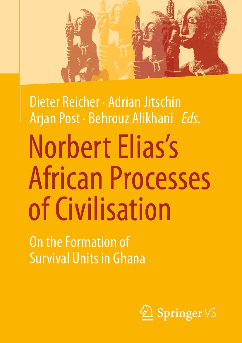 Titlebook: Norbert Elias’s African Processes of Civilisation; On the Formation of Dieter Reicher,Adrian Jitschin,Behrouz Alikhani Book 2022 Norbert E Titlebook: Norbert Elias’s African Processes of Civilisation; On the Formation of Dieter Reicher,Adrian Jitschin,Behrouz Alikhani Book 2022 Norbert E