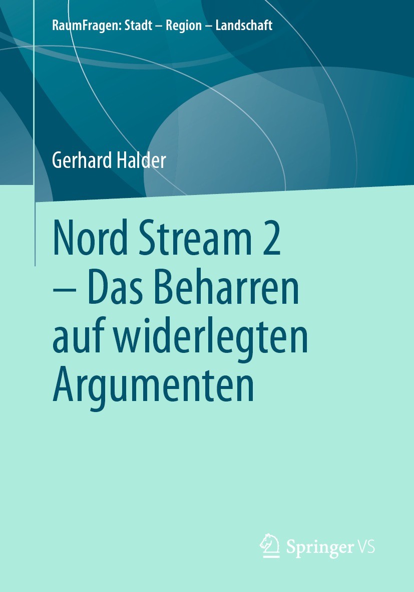 Titlebook: Nord Stream 2 - Das Beharren auf widerlegten Argumenten; Gerhard Halder Book 2021 Der/die Herausgeber bzw. der/die Autor(en), exklusiv liz Titlebook: Nord Stream 2 - Das Beharren auf widerlegten Argumenten; Gerhard Halder Book 2021 Der/die Herausgeber bzw. der/die Autor(en), exklusiv liz