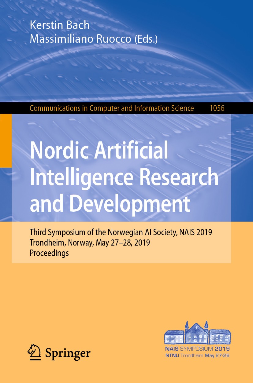 Titlebook: Nordic Artificial Intelligence Research and Development; Third Symposium of t Kerstin Bach,Massimiliano Ruocco Conference proceedings 2019 Titlebook: Nordic Artificial Intelligence Research and Development; Third Symposium of t Kerstin Bach,Massimiliano Ruocco Conference proceedings 2019