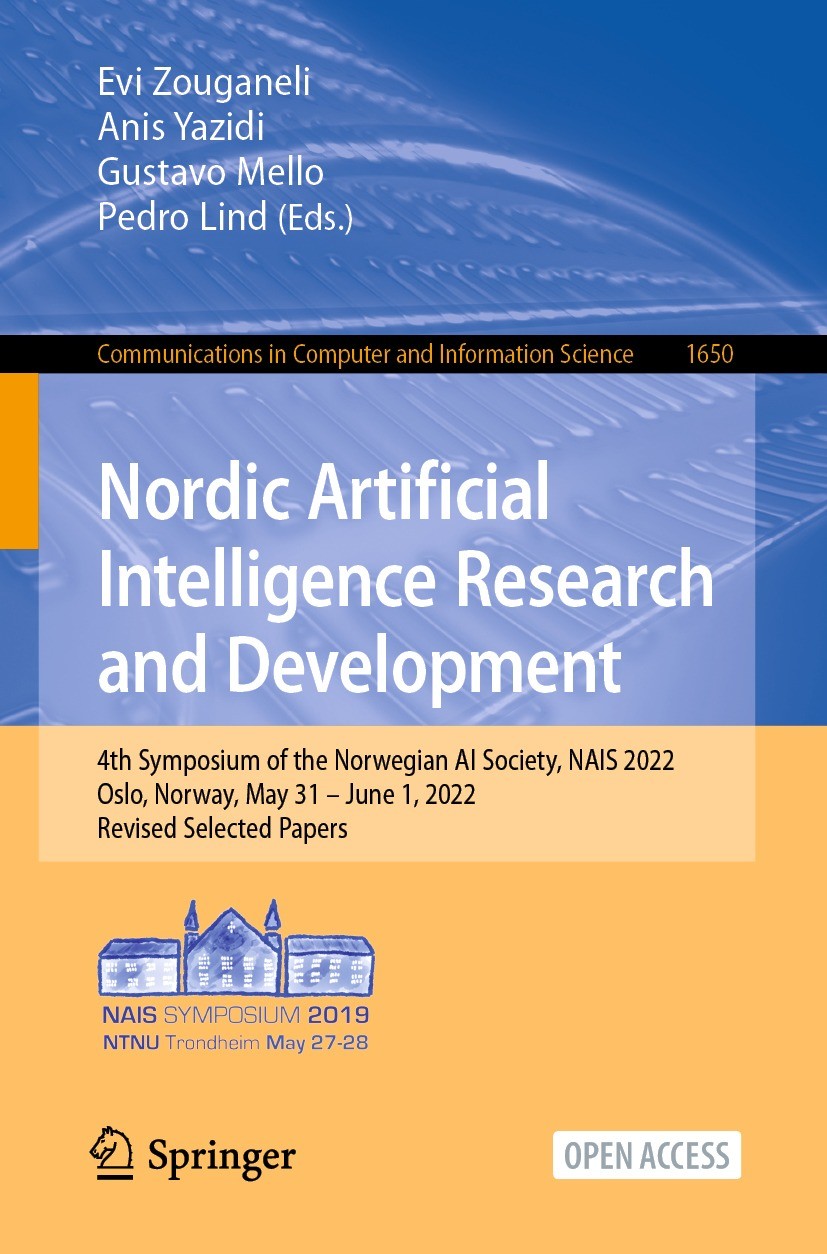 Titlebook: Nordic Artificial Intelligence Research and Development; 4th Symposium of the Evi Zouganeli,Anis Yazidi,Pedro Lind Conference proceedings‘‘ Titlebook: Nordic Artificial Intelligence Research and Development; 4th Symposium of the Evi Zouganeli,Anis Yazidi,Pedro Lind Conference proceedings‘‘
