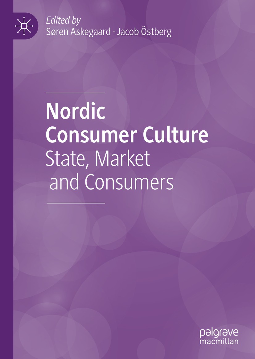 Titlebook: Nordic Consumer Culture; State, Market and Co Søren Askegaard,Jacob Östberg Book 2019 The Editor(s) (if applicable) and The Author(s) 2019 Titlebook: Nordic Consumer Culture; State, Market and Co Søren Askegaard,Jacob Östberg Book 2019 The Editor(s) (if applicable) and The Author(s) 2019