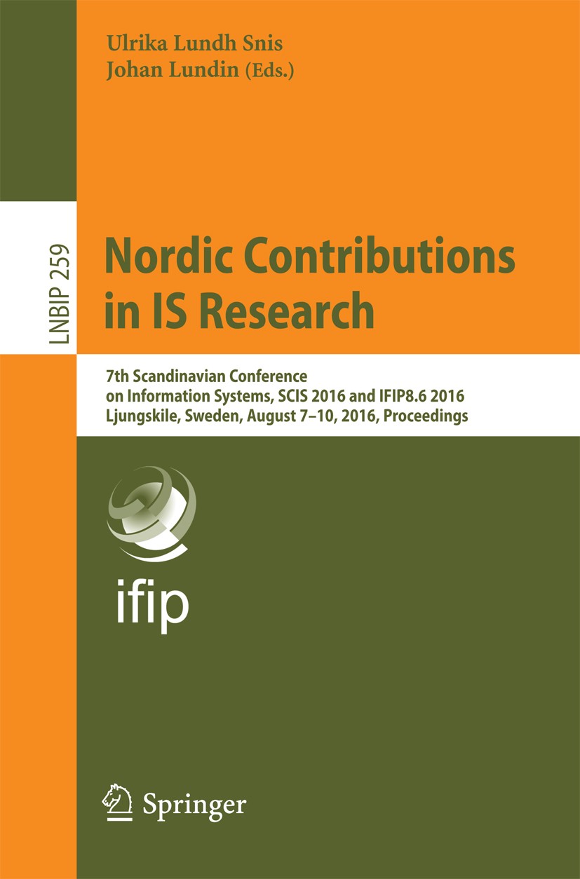 Titlebook: Nordic Contributions in IS Research; 7th Scandinavian Con Ulrika Lundh Snis Conference proceedings 2016 Springer International Publishing S Titlebook: Nordic Contributions in IS Research; 7th Scandinavian Con Ulrika Lundh Snis Conference proceedings 2016 Springer International Publishing S