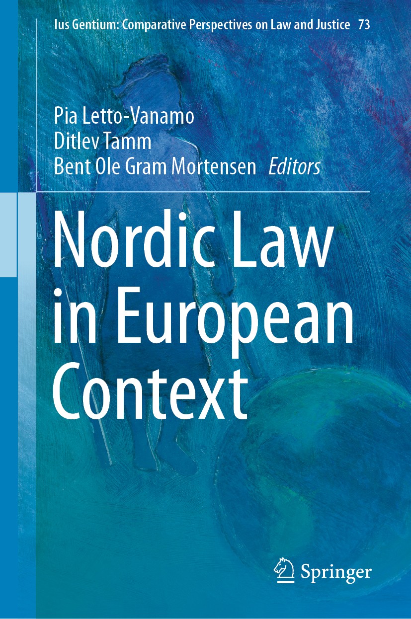 Titlebook: Nordic Law in European Context; Pia Letto-Vanamo,Ditlev Tamm,Bent Ole Gram Mortens Book 2019 Springer Nature Switzerland AG 2019 Nordic La Titlebook: Nordic Law in European Context; Pia Letto-Vanamo,Ditlev Tamm,Bent Ole Gram Mortens Book 2019 Springer Nature Switzerland AG 2019 Nordic La