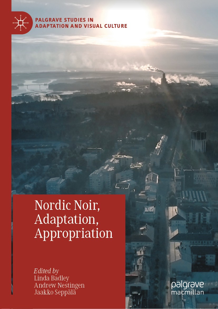 Titlebook: Nordic Noir, Adaptation, Appropriation; Linda Badley,Andrew Nestingen,Jaakko Seppälä Book 2020 The Editor(s) (if applicable) and The Autho Titlebook: Nordic Noir, Adaptation, Appropriation; Linda Badley,Andrew Nestingen,Jaakko Seppälä Book 2020 The Editor(s) (if applicable) and The Autho