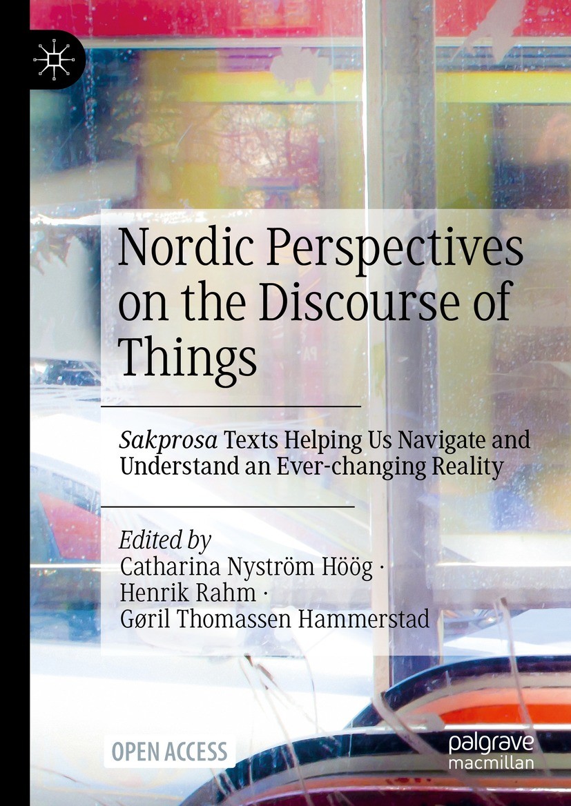Titlebook: Nordic Perspectives on the Discourse of Things; Sakprosa Texts Helpi Catharina Nyström Höög,Henrik Rahm,Gøril Thomassen Book‘‘‘‘‘‘‘‘ 2023 T Titlebook: Nordic Perspectives on the Discourse of Things; Sakprosa Texts Helpi Catharina Nyström Höög,Henrik Rahm,Gøril Thomassen Book‘‘‘‘‘‘‘‘ 2023 T