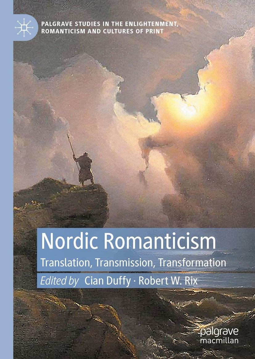 Titlebook: Nordic Romanticism; Translation, Transmi Cian Duffy,Robert W. Rix Book 2022 The Editor(s) (if applicable) and The Author(s), under exclusiv Titlebook: Nordic Romanticism; Translation, Transmi Cian Duffy,Robert W. Rix Book 2022 The Editor(s) (if applicable) and The Author(s), under exclusiv