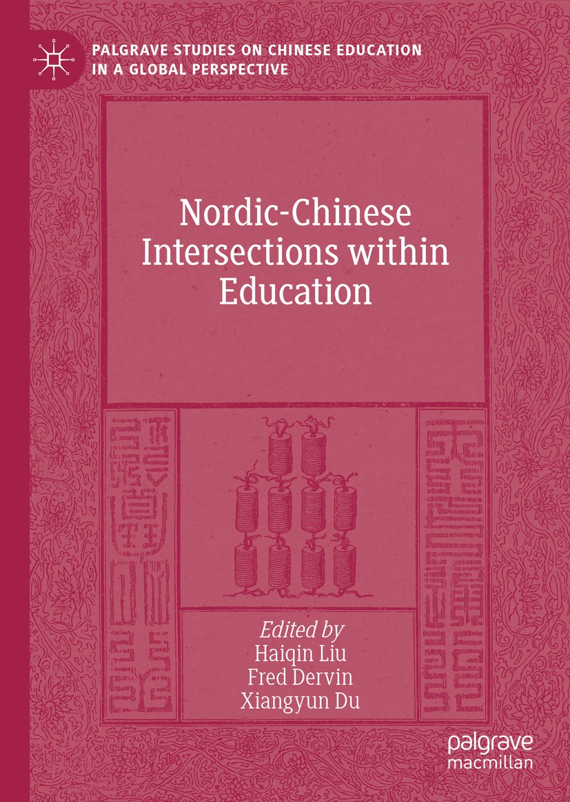 Titlebook: Nordic-Chinese Intersections within Education; Haiqin Liu,Fred Dervin,Xiangyun Du Book 2019 The Editor(s) (if applicable) and The Author(s Titlebook: Nordic-Chinese Intersections within Education; Haiqin Liu,Fred Dervin,Xiangyun Du Book 2019 The Editor(s) (if applicable) and The Author(s