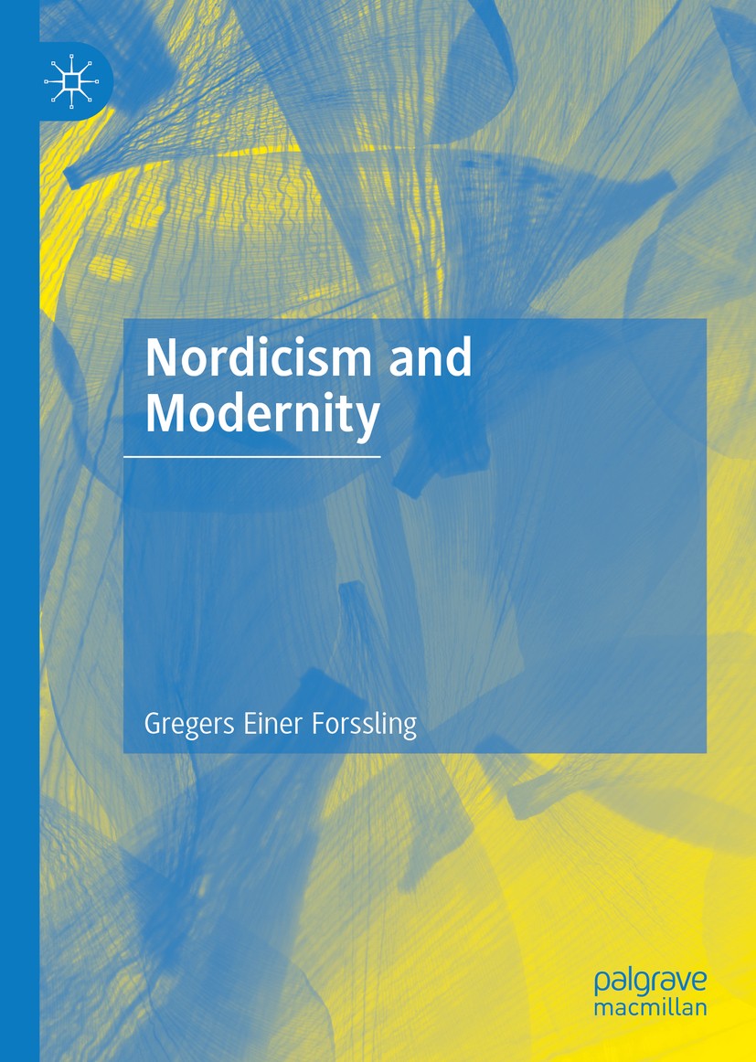 Titlebook: Nordicism and Modernity; Gregers Einer Forssling Book 2020 The Editor(s) (if applicable) and The Author(s), under exclusive license to Spr Titlebook: Nordicism and Modernity; Gregers Einer Forssling Book 2020 The Editor(s) (if applicable) and The Author(s), under exclusive license to Spr