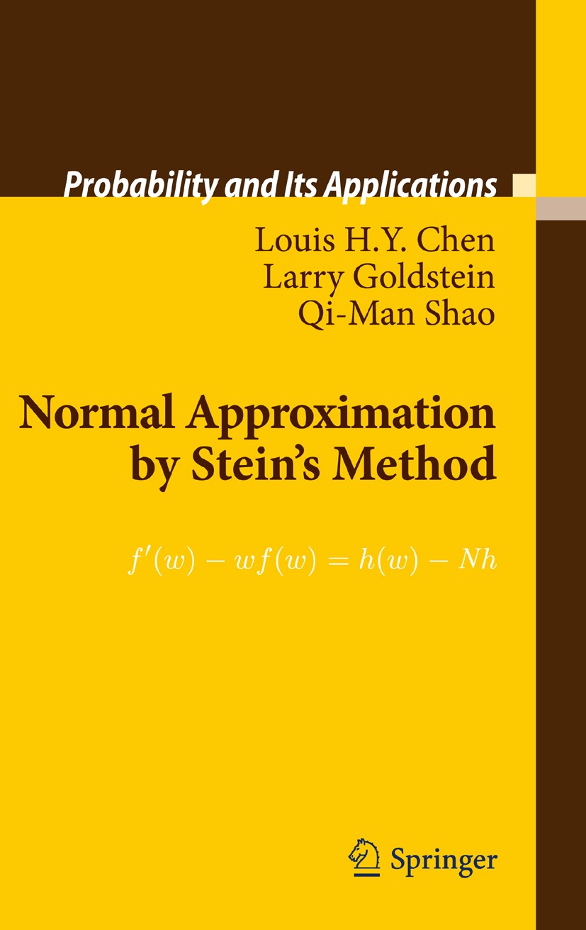 Titlebook: Normal Approximation by Stein’s Method; Louis H.Y. Chen,Larry Goldstein,Qi-Man Shao Textbook 2011 Springer-Verlag GmbH Berlin Heidelberg 2 Titlebook: Normal Approximation by Stein’s Method; Louis H.Y. Chen,Larry Goldstein,Qi-Man Shao Textbook 2011 Springer-Verlag GmbH Berlin Heidelberg 2