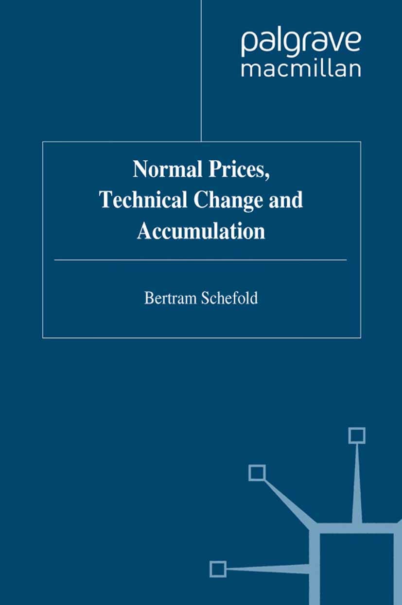 Titlebook: Normal Prices, Technical Change and Accumulation; Bertram Schefold Book 1997 Palgrave Macmillan, a division of Macmillan Publishers Limite Titlebook: Normal Prices, Technical Change and Accumulation; Bertram Schefold Book 1997 Palgrave Macmillan, a division of Macmillan Publishers Limite