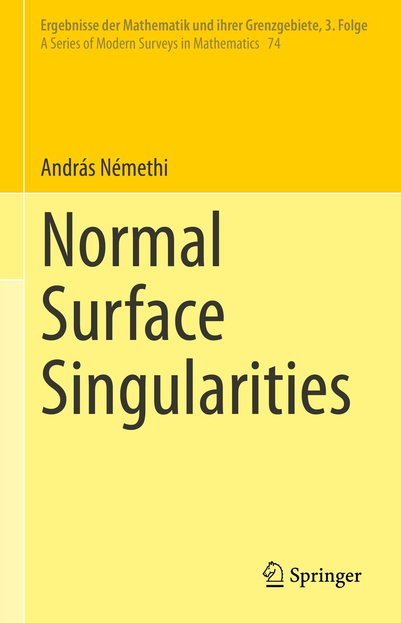 Titlebook: Normal Surface Singularities; András Némethi Book 2022 The Editor(s) (if applicable) and The Author(s), under exclusive license to Springe Titlebook: Normal Surface Singularities; András Némethi Book 2022 The Editor(s) (if applicable) and The Author(s), under exclusive license to Springe