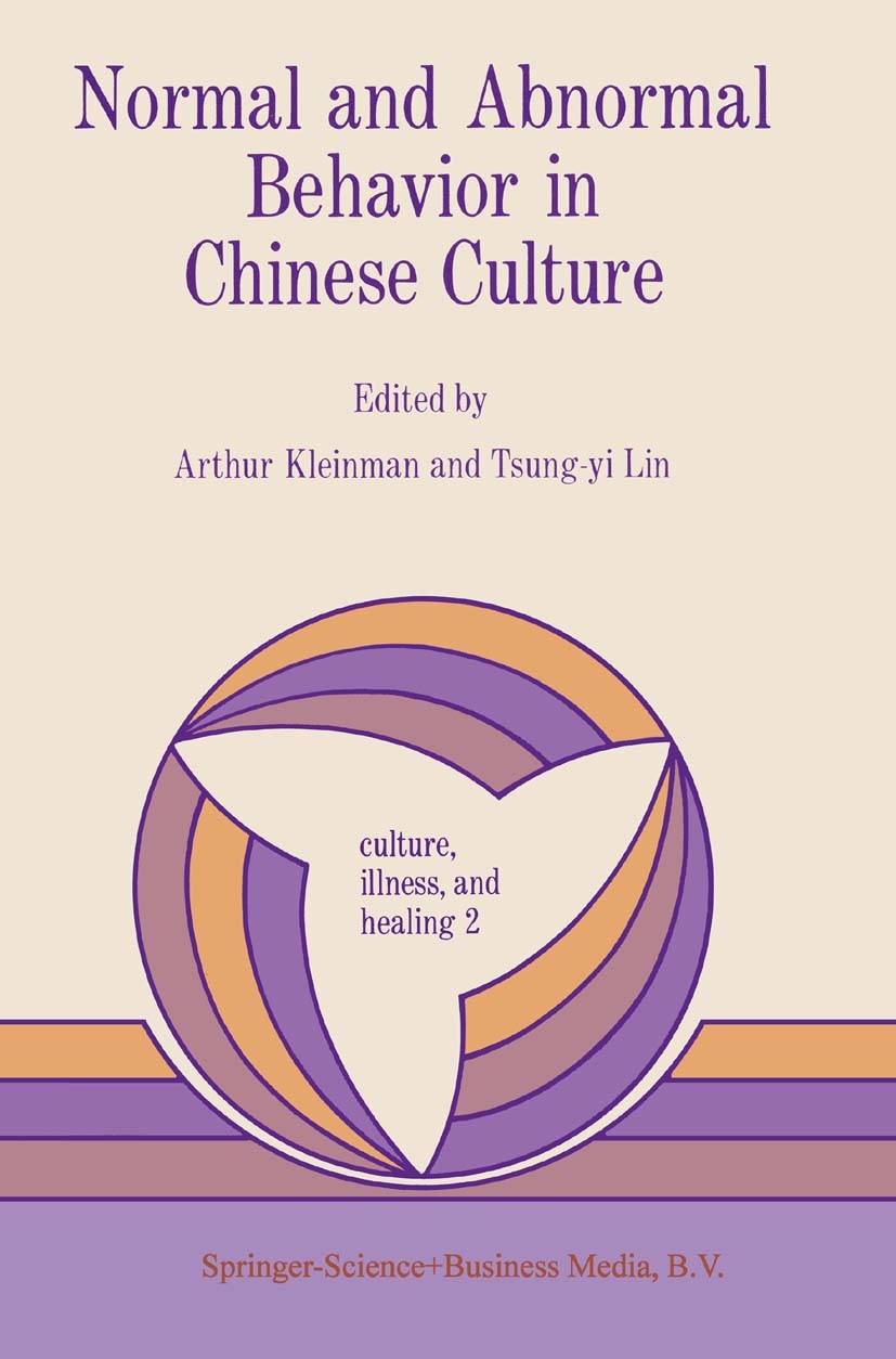 Titlebook: Normal and Abnormal Behavior in Chinese Culture; Arthur Kleinman,Tsung-Yi Lin Book 1981 Springer Science+Business Media Dordrecht 1981 Syn Titlebook: Normal and Abnormal Behavior in Chinese Culture; Arthur Kleinman,Tsung-Yi Lin Book 1981 Springer Science+Business Media Dordrecht 1981 Syn