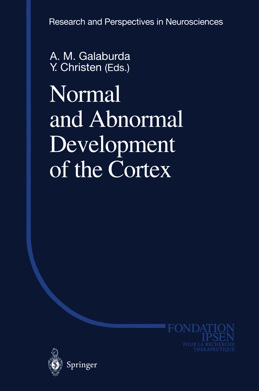 Titlebook: Normal and Abnormal Development of the Cortex; A. M. Galaburda,Y. Christen Conference proceedings 1997 Springer-Verlag Berlin Heidelberg 1 Titlebook: Normal and Abnormal Development of the Cortex; A. M. Galaburda,Y. Christen Conference proceedings 1997 Springer-Verlag Berlin Heidelberg 1