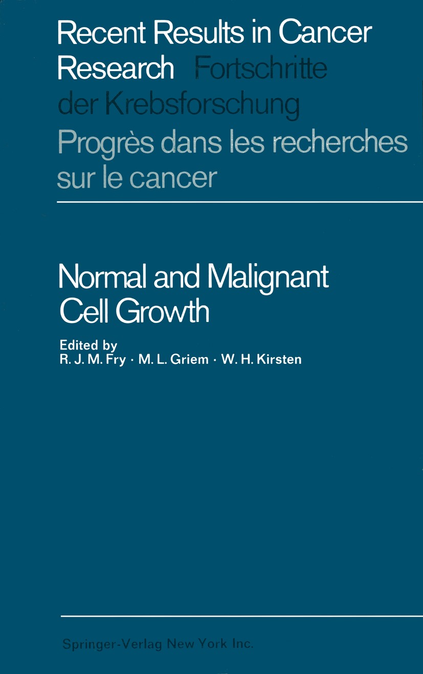 Titlebook: Normal and Malignant Cell Growth; R. J. Michael Fry,M. L. Griem,W. H. Kirsten Book 1969 Springer-Verlag New York Inc. 1969 cancer.cell.gro Titlebook: Normal and Malignant Cell Growth; R. J. Michael Fry,M. L. Griem,W. H. Kirsten Book 1969 Springer-Verlag New York Inc. 1969 cancer.cell.gro