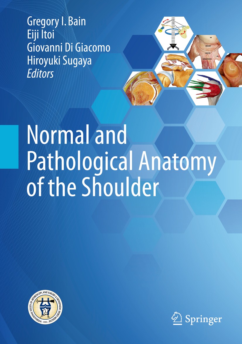 Titlebook: Normal and Pathological Anatomy of the Shoulder; Gregory I. Bain,Eiji Itoi,Hiroyuki Sugaya Book 2015 Springer-Verlag GmbH Germany, part of Titlebook: Normal and Pathological Anatomy of the Shoulder; Gregory I. Bain,Eiji Itoi,Hiroyuki Sugaya Book 2015 Springer-Verlag GmbH Germany, part of