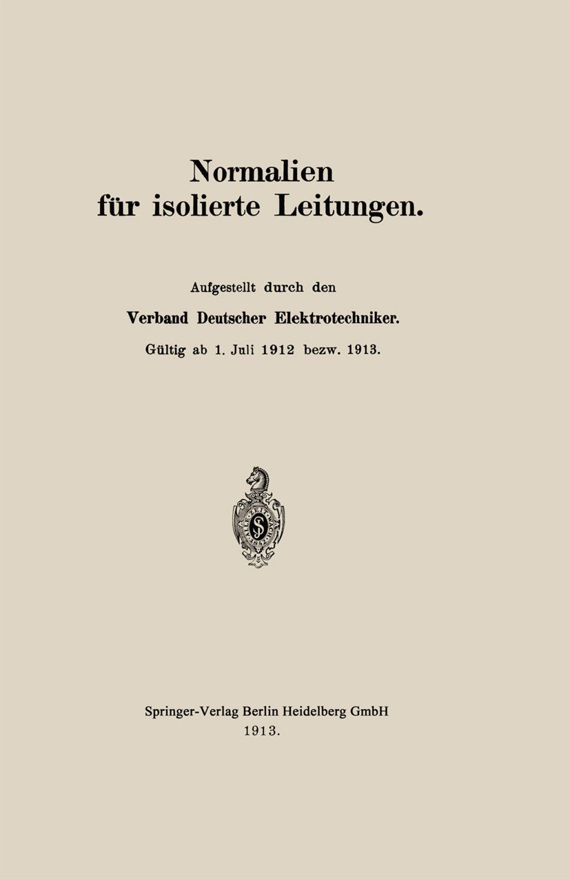 Titlebook: Normalien für isolierte Leitungen; Verband Deutscher Elektrotechniker Book 1913 Springer-Verlag Berlin Heidelberg 1913 Leitungen.Normal.No Titlebook: Normalien für isolierte Leitungen; Verband Deutscher Elektrotechniker Book 1913 Springer-Verlag Berlin Heidelberg 1913 Leitungen.Normal.No