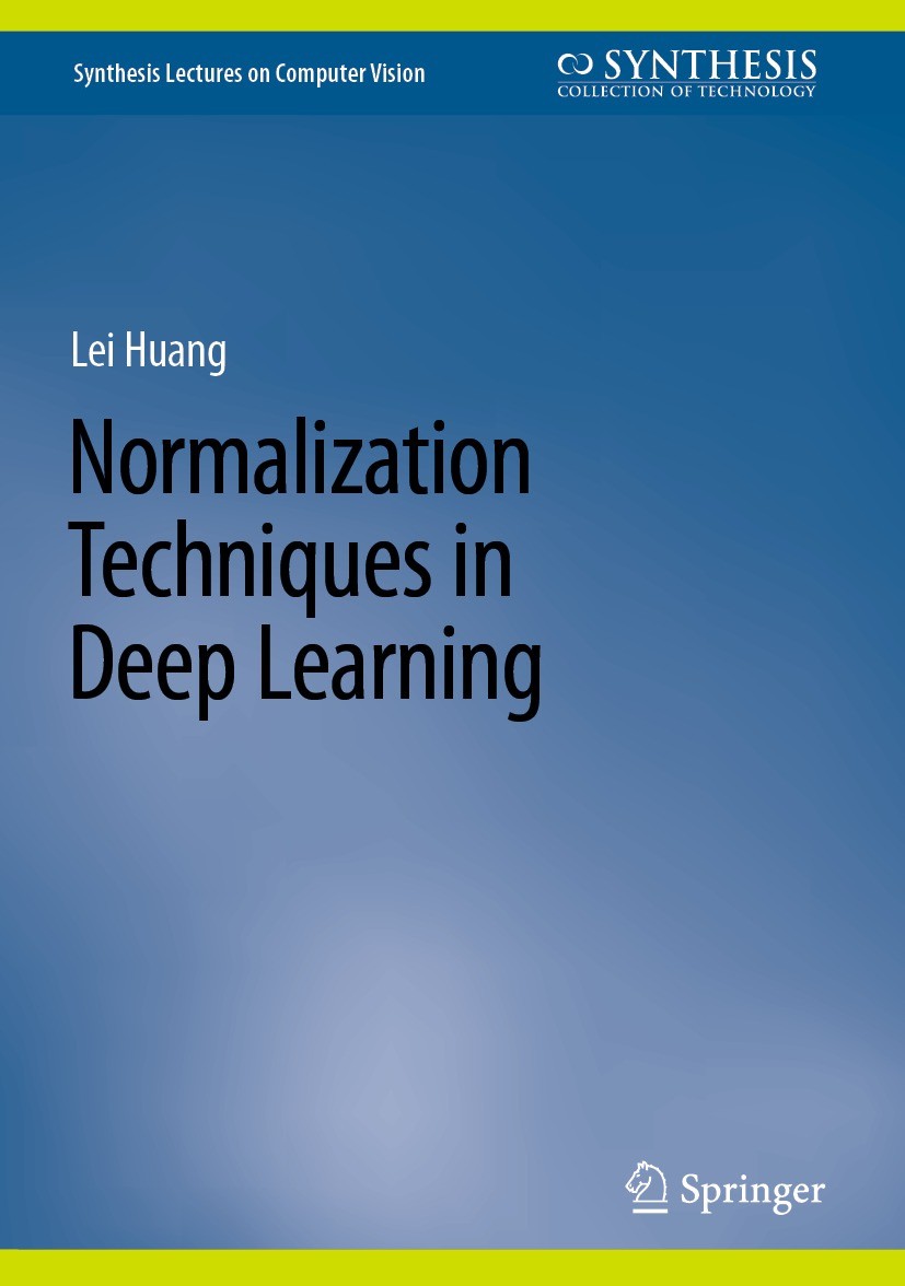 Titlebook: Normalization Techniques in Deep Learning; Lei Huang Book 2022 The Editor(s) (if applicable) and The Author(s), under exclusive license to Titlebook: Normalization Techniques in Deep Learning; Lei Huang Book 2022 The Editor(s) (if applicable) and The Author(s), under exclusive license to