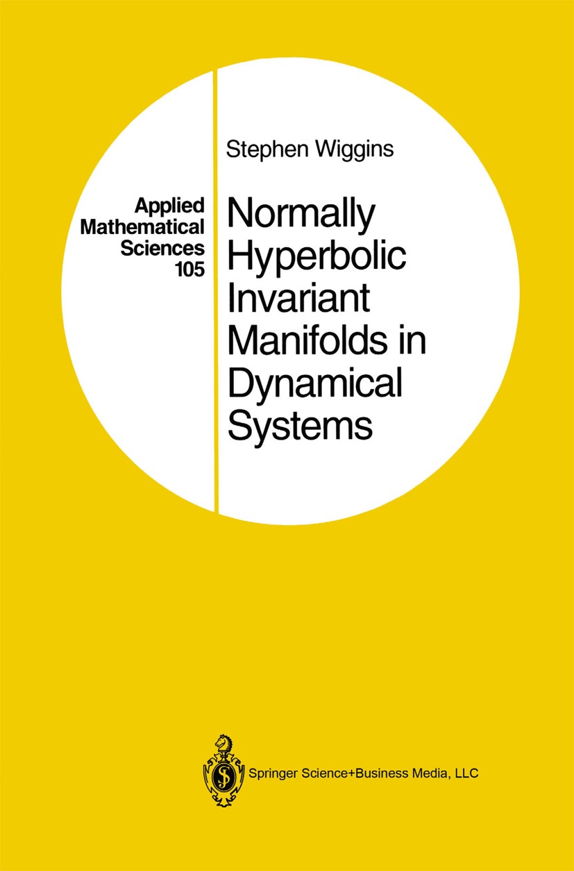 Titlebook: Normally Hyperbolic Invariant Manifolds in Dynamical Systems; Stephen Wiggins Textbook 1994 Springer Science+Business Media New York 1994 Titlebook: Normally Hyperbolic Invariant Manifolds in Dynamical Systems; Stephen Wiggins Textbook 1994 Springer Science+Business Media New York 1994
