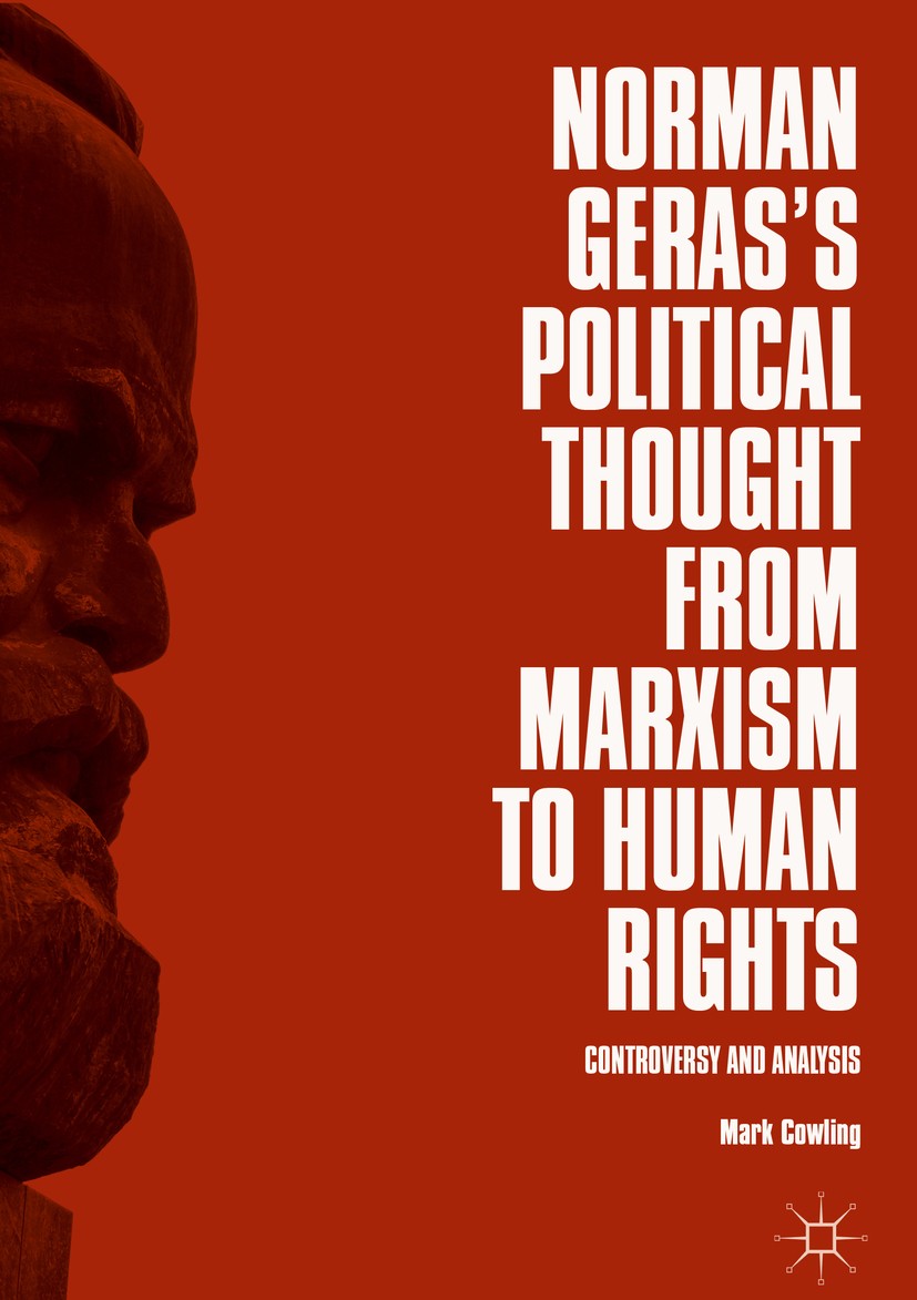 Titlebook: Norman Geras’s Political Thought from Marxism to Human Rights; Controversy and Anal Mark Cowling Book 2018 The Editor(s) (if applicable) an Titlebook: Norman Geras’s Political Thought from Marxism to Human Rights; Controversy and Anal Mark Cowling Book 2018 The Editor(s) (if applicable) an