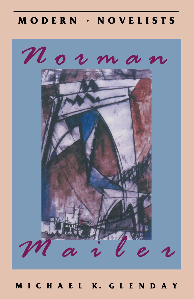 Titlebook: Norman Mailer; Michael K. Glenday Textbook 1995Latest edition Macmillan Publishers Limited 1995 America.American dream.bibliography.dance. Titlebook: Norman Mailer; Michael K. Glenday Textbook 1995Latest edition Macmillan Publishers Limited 1995 America.American dream.bibliography.dance.