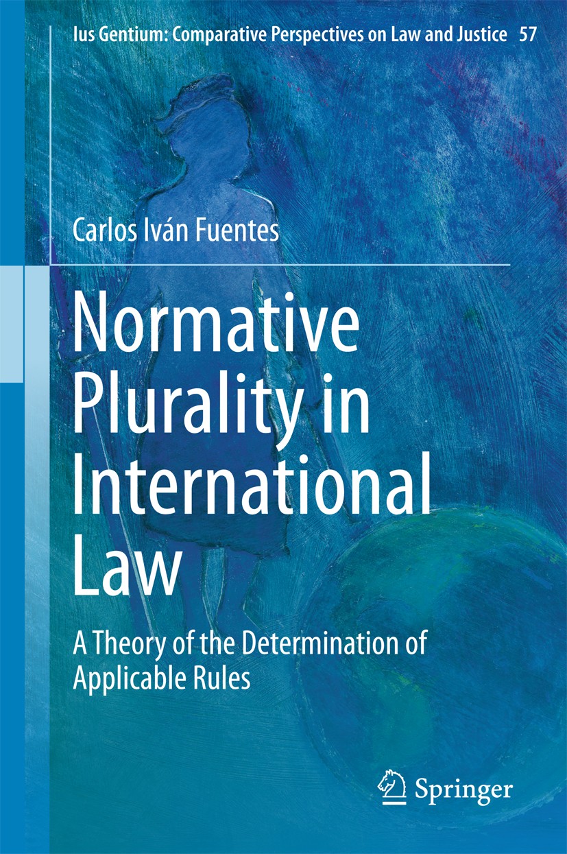 Titlebook: Normative Plurality in International Law; A Theory of the Dete Carlos Iván Fuentes Book 2016 Springer International Publishing Switzerland Titlebook: Normative Plurality in International Law; A Theory of the Dete Carlos Iván Fuentes Book 2016 Springer International Publishing Switzerland