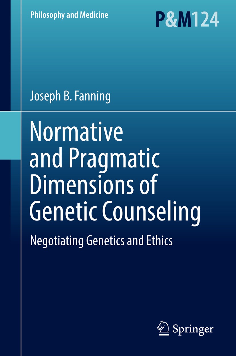 Titlebook: Normative and Pragmatic Dimensions of Genetic Counseling; Negotiating Genetics Joseph B. Fanning Book 2016 Springer International Publishin Titlebook: Normative and Pragmatic Dimensions of Genetic Counseling; Negotiating Genetics Joseph B. Fanning Book 2016 Springer International Publishin