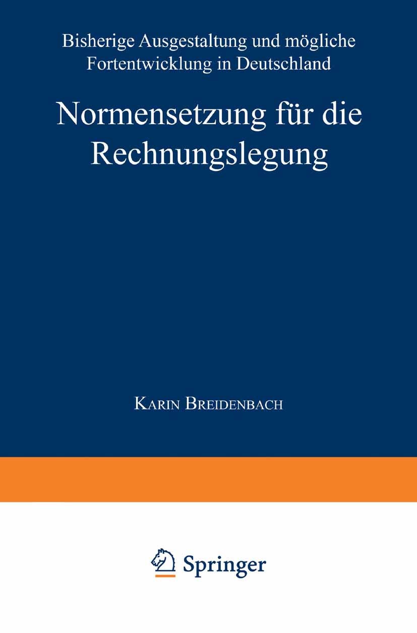Titlebook: Normensetzung für die Rechnungslegung; Bisherige Ausgestalt Karin Breidenbach Textbook 1997 Springer Fachmedien Wiesbaden 1997 Bilanz.Bilan Titlebook: Normensetzung für die Rechnungslegung; Bisherige Ausgestalt Karin Breidenbach Textbook 1997 Springer Fachmedien Wiesbaden 1997 Bilanz.Bilan