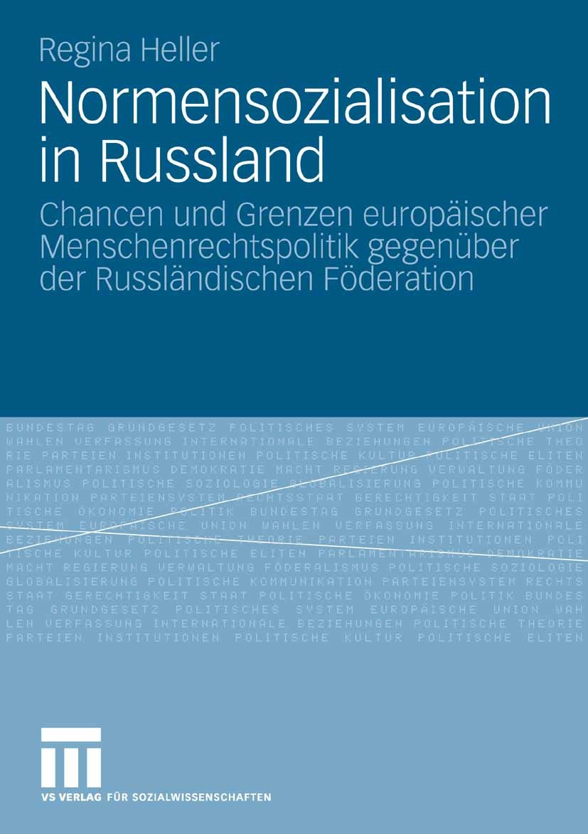 Titlebook: Normensozialisation in Russland; Chancen und Grenzen Regina Heller Book 2008 VS Verlag für Sozialwissenschaften | Springer Fachmedien Wies Titlebook: Normensozialisation in Russland; Chancen und Grenzen Regina Heller Book 2008 VS Verlag für Sozialwissenschaften | Springer Fachmedien Wies