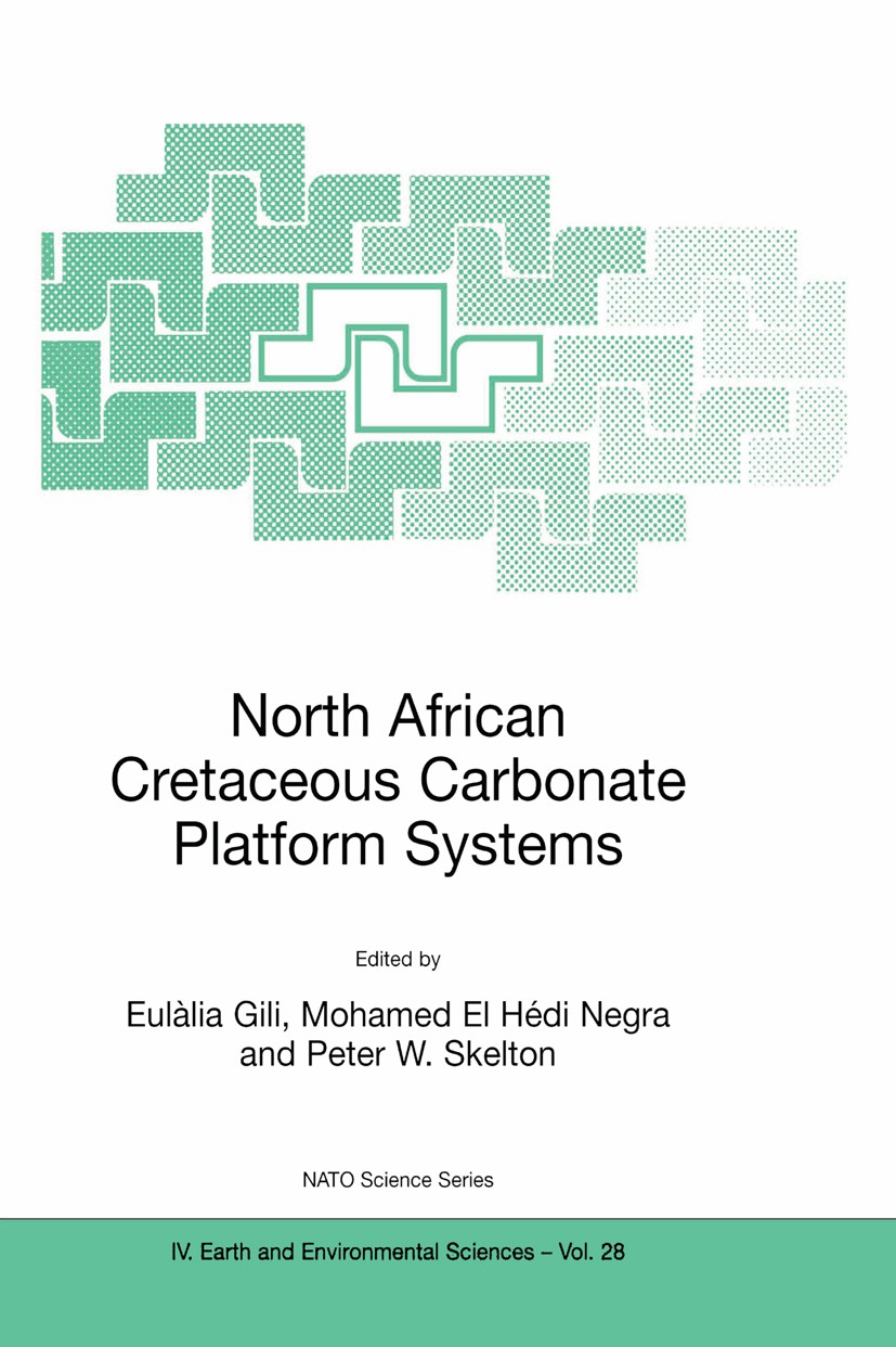 Titlebook: North African Cretaceous Carbonate Platform Systems; Eulàlia Gili,Mohamed Hédi Negra,Peter W. Skelton Conference proceedings 2003 Springer Titlebook: North African Cretaceous Carbonate Platform Systems; Eulàlia Gili,Mohamed Hédi Negra,Peter W. Skelton Conference proceedings 2003 Springer