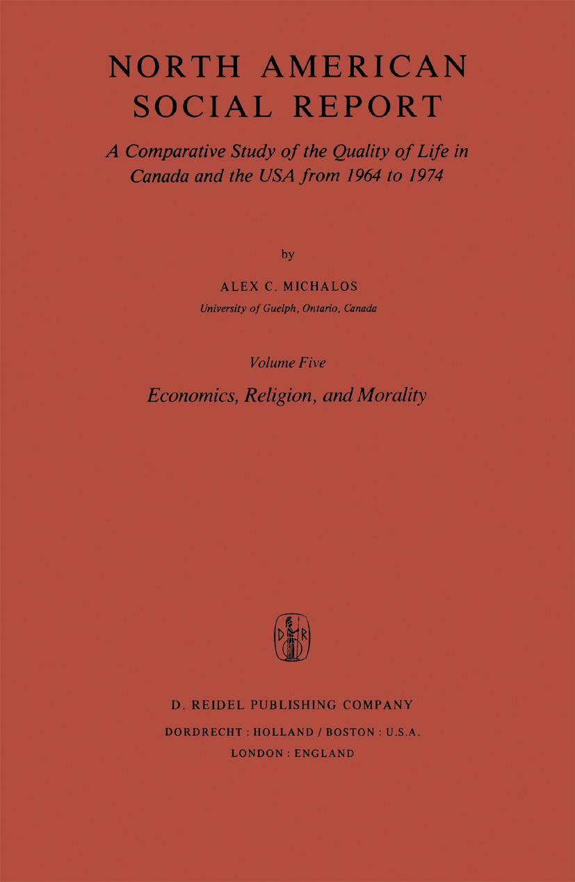Titlebook: North American Social Report; A Comparative Study Alex C. Michalos Book 1982 D. Reidel Publishing Company, Dordrecht, Holland 1982 Familie Titlebook: North American Social Report; A Comparative Study Alex C. Michalos Book 1982 D. Reidel Publishing Company, Dordrecht, Holland 1982 Familie