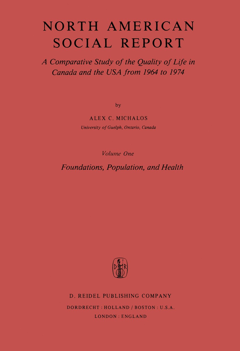 Titlebook: North American Social Report; A Comparative Study Alex C. Michalos Book 1980 Springer Science+Business Media B.V. 1980 Design.Nation.Sex.m Titlebook: North American Social Report; A Comparative Study Alex C. Michalos Book 1980 Springer Science+Business Media B.V. 1980 Design.Nation.Sex.m