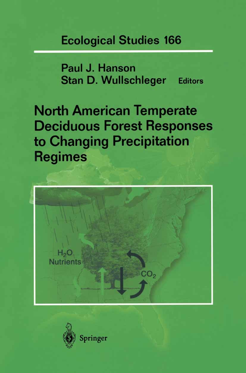 Titlebook: North American Temperate Deciduous Forest Responses to Changing Precipitation Regimes; Paul J. Hanson,Stan D. Wullschleger Book 2003 Sprin Titlebook: North American Temperate Deciduous Forest Responses to Changing Precipitation Regimes; Paul J. Hanson,Stan D. Wullschleger Book 2003 Sprin