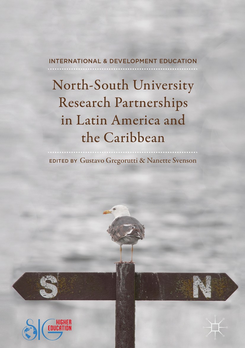 Titlebook: North-South University Research Partnerships in Latin America and the Caribbean; Gustavo Gregorutti,Nanette Svenson Book 2018 The Editor(s Titlebook: North-South University Research Partnerships in Latin America and the Caribbean; Gustavo Gregorutti,Nanette Svenson Book 2018 The Editor(s