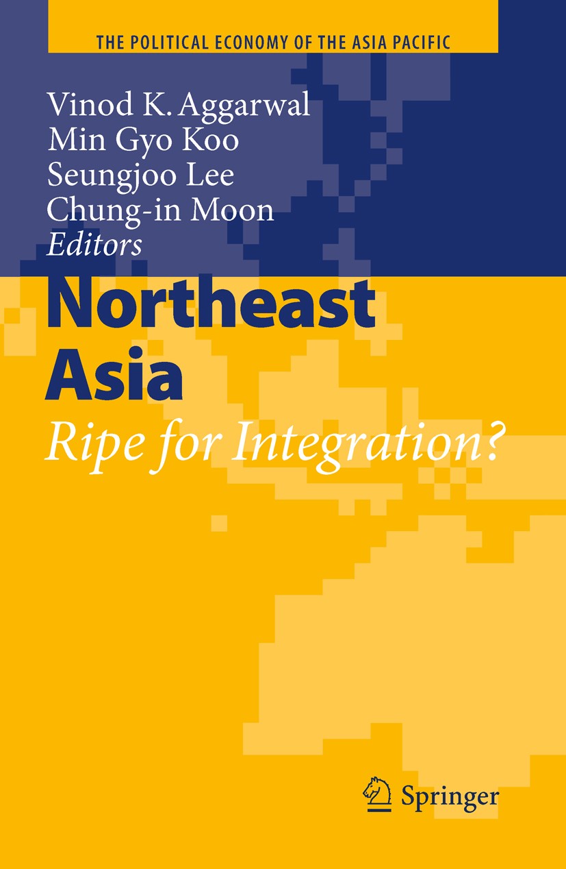 Titlebook: Northeast Asia; Ripe for Integration Vinod K. Aggarwal,Min Gyo Koo,Chung-in Moon Book 2009 Springer-Verlag Berlin Heidelberg 2009 East Asia Titlebook: Northeast Asia; Ripe for Integration Vinod K. Aggarwal,Min Gyo Koo,Chung-in Moon Book 2009 Springer-Verlag Berlin Heidelberg 2009 East Asia