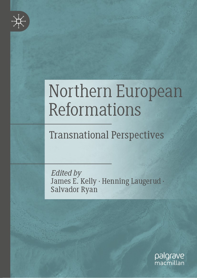 Titlebook: Northern European Reformations; Transnational Perspe James E. Kelly,Henning Laugerud,Salvador Ryan Book 2020 The Editor(s) (if applicable) Titlebook: Northern European Reformations; Transnational Perspe James E. Kelly,Henning Laugerud,Salvador Ryan Book 2020 The Editor(s) (if applicable)