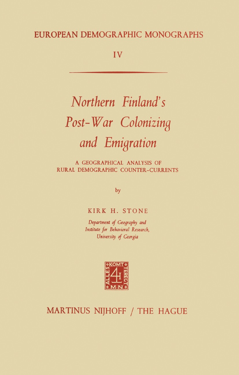 Titlebook: Northern Finland’s Post-War Colonizing and Emigration; A Geographical Analy Kirk H. Stone Book 1973 Springer Science+Business Media Dordrec Titlebook: Northern Finland’s Post-War Colonizing and Emigration; A Geographical Analy Kirk H. Stone Book 1973 Springer Science+Business Media Dordrec