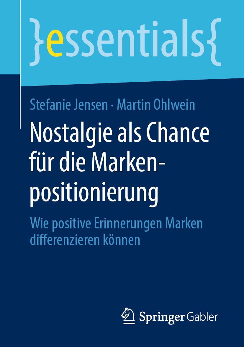 Titlebook: Nostalgie als Chance für die Markenpositionierung; Wie positive Erinner Stefanie Jensen,Martin Ohlwein Book 2020 Springer Fachmedien Wiesba Titlebook: Nostalgie als Chance für die Markenpositionierung; Wie positive Erinner Stefanie Jensen,Martin Ohlwein Book 2020 Springer Fachmedien Wiesba