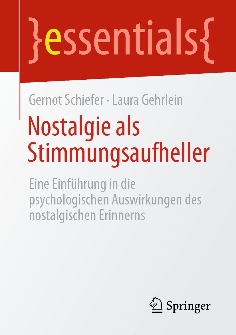 Titlebook: Nostalgie als Stimmungsaufheller; Eine Einführung in d Gernot Schiefer,Laura Gehrlein Book 2021 Der/die Herausgeber bzw. der/die Autor(en), Titlebook: Nostalgie als Stimmungsaufheller; Eine Einführung in d Gernot Schiefer,Laura Gehrlein Book 2021 Der/die Herausgeber bzw. der/die Autor(en),
